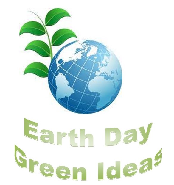 Earth Day: Green Ideas